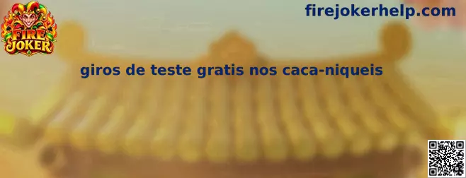 Giros de teste gratis nos caca-niqueis