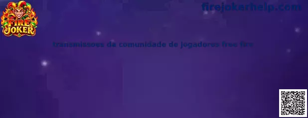 Transmissões da comunidade Free Fire
