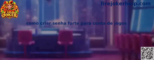 Como criar senha forte para conta de jogos