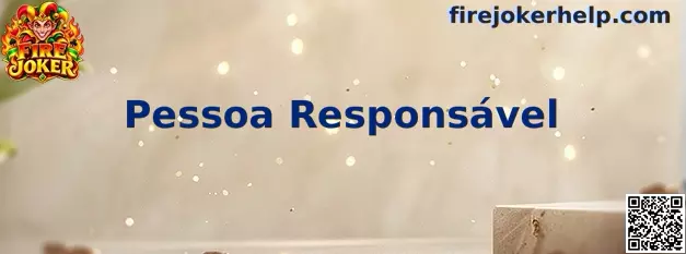 Orientações de Pessoa Responsável e jogo consciente no Fire Joker